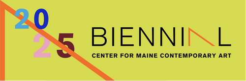 The Center for Maine Contemporary Art (CMCA) 2025 BIENNIAL